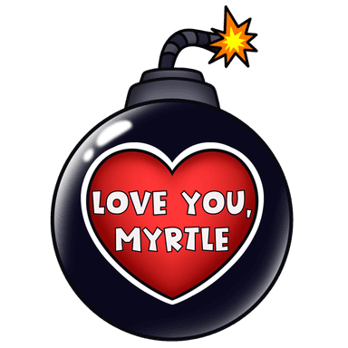 Love Bomb for Myrtle